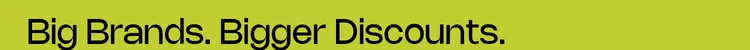 Big brands. Bigger discounts. (1)